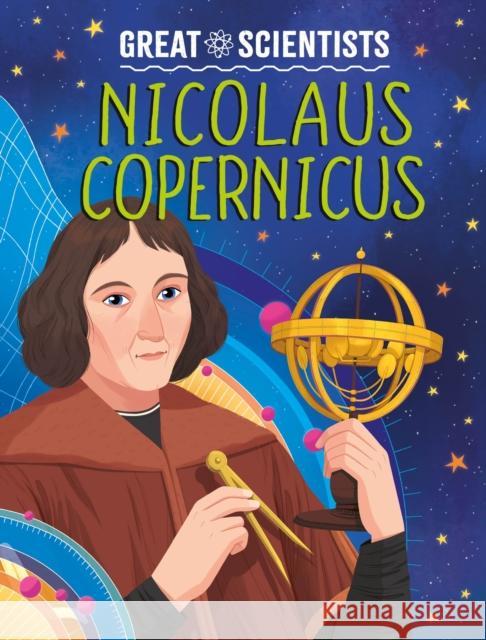 Great Scientists: Nicolaus Copernicus Anna Baker 9781526326539