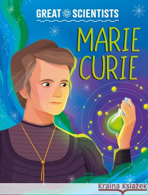 Great Scientists: Marie Curie Anna Baker 9781526326553