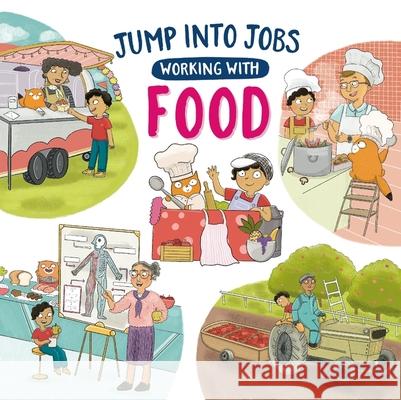 Jump into Jobs: Working with Food Kay Barnham 9781526327512