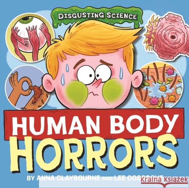 Disgusting Science: Human Body Horrors Anna Claybourne 9781526327628 Hachette Children's Group