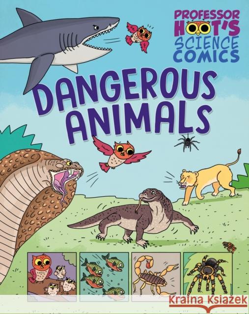 Professor Hoot's Science Comics: Dangerous Animals Greta Birch 9781526327765