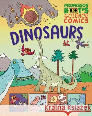 Professor Hoot's Science Comics: Dinosaurs Annabel Savery 9781526327802 Hachette Children's Group