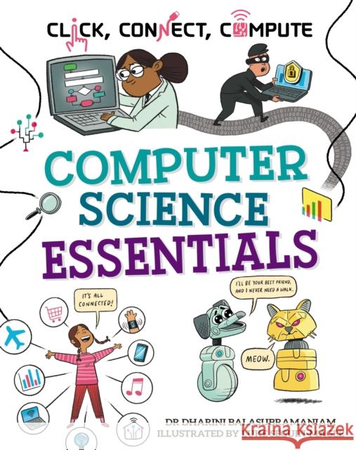 Click, Connect, Compute: Computer Science Essentials Dharini Balasubramaniam 9781526327901