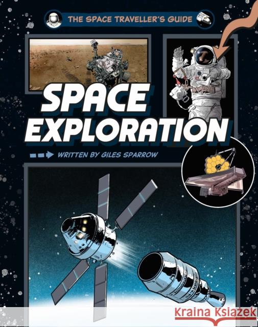The Space Traveller's Guide: Space Exploration Giles Sparrow 9781526328250