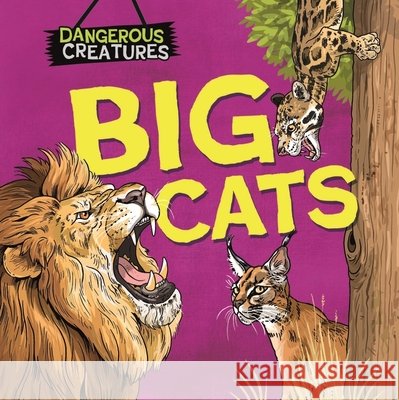 Dangerous Creatures: Big Cats Huggins-Cooper, Lynn 9781526328403