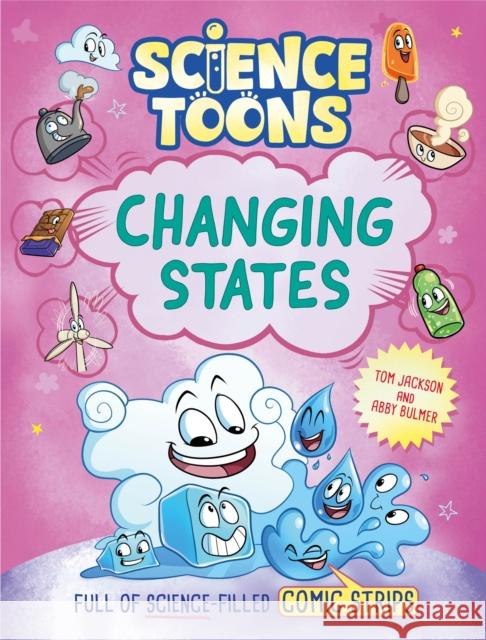 Science Toons: Changing States Tom Jackson 9781526329257 Hachette Children's Group