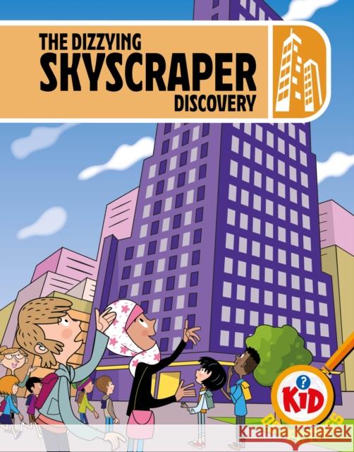 Kid Detectives: The Dizzying Skyscraper Discovery Adam Bushnell 9781526330253