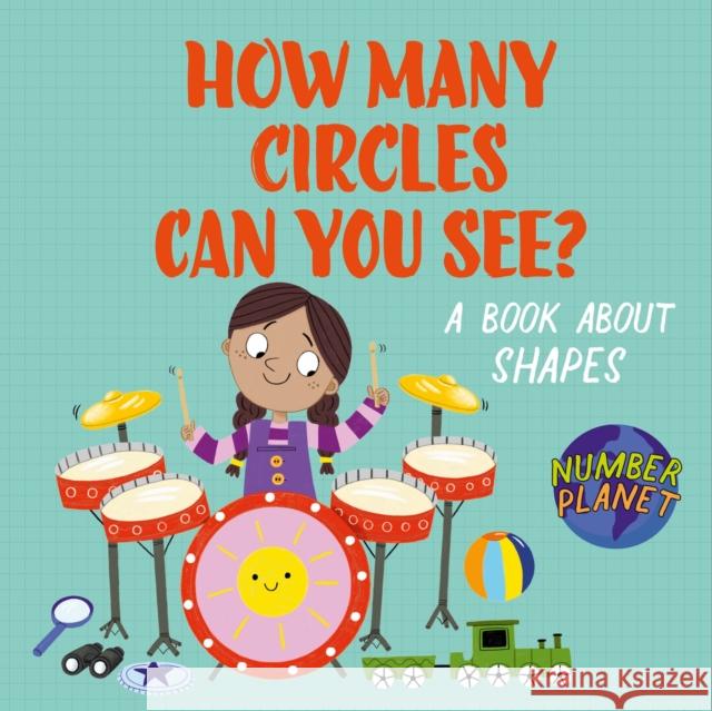 Number Planet: How Many Circles Can You See?: A book about shapes Spilsbury, Louise 9781526330888