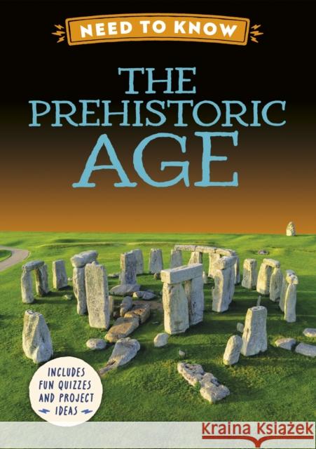 Need to Know: The Prehistoric Age Izzi Howell 9781526331229 Hachette Children's Group