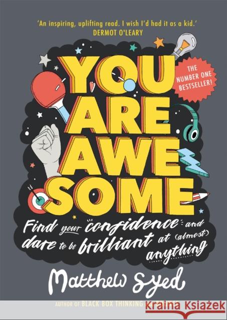 You Are Awesome: Find Your Confidence and Dare to be Brilliant at (Almost) Anything Syed, Matthew 9781526361158 Hachette Children's Group