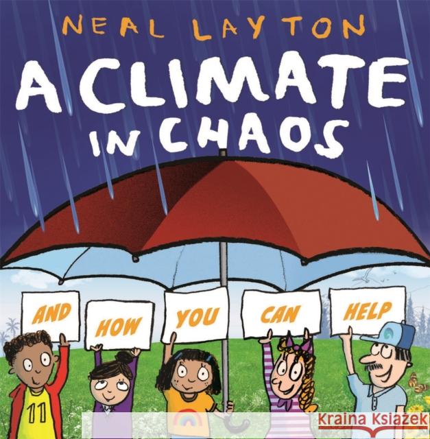 Eco Explorers: A Climate in Chaos: and how you can help Neal Layton 9781526362315