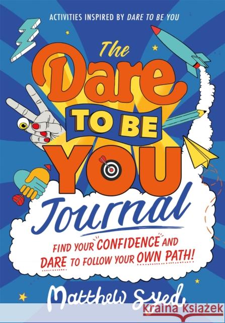 The Dare to Be You Journal Matthew Syed 9781526363145 Hachette Children's Group