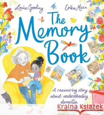 The Memory Book: A reassuring story about understanding dementia Louise Gooding 9781526363763