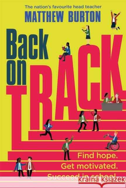 Back On Track: A guide to tackling back-to-school worries Matthew Burton 9781526364067