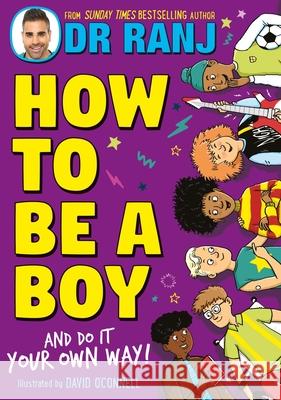 How to Be a Boy: and Do It Your Own Way Dr. Ranj Singh 9781526364968 Hachette Children's Group