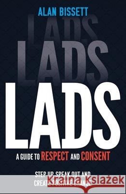 Lads: A Guide to Respect and Consent for Teenage Boys Alan Bissett 9781526365026 Hachette Children's Group