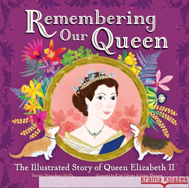 Remembering Our Queen: The Illustrated Story of Queen Elizabeth II Prasadam-Halls, Smriti 9781526365965