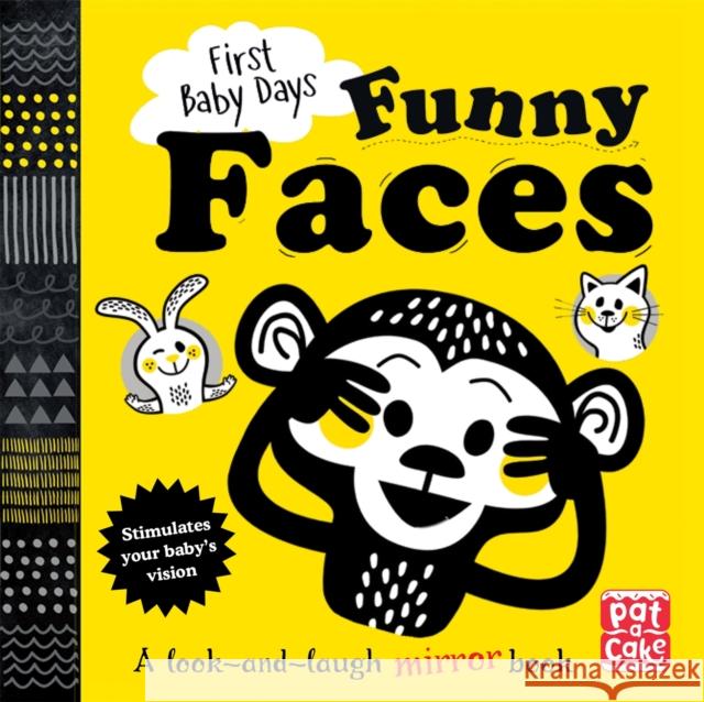 First Baby Days: Funny Faces: A look and laugh mirror board book Pat-a-Cake Mojca Dolinar  9781526380005 Hachette Children's Group