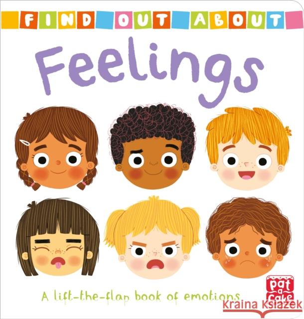 Find Out About: Feelings: A lift-the-flap board book of emotions Pat-a-Cake Louise Forshaw  9781526381545 Hachette Children's Group