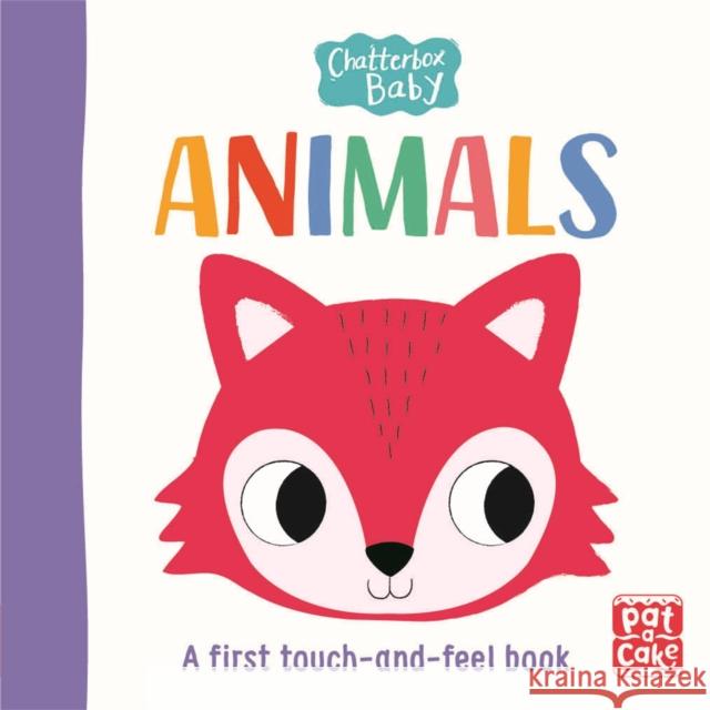 Chatterbox Baby: Animals: A touch-and-feel board book to share Pat-a-Cake 9781526381712 Hachette Children's Group