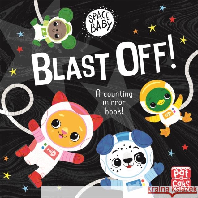 Space Baby: Blast Off!: A counting touch-and-feel mirror board book! Pat-a-Cake 9781526382351 Hachette Children's Group