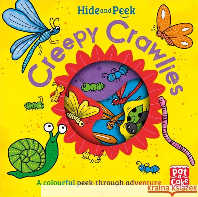 Hide and Peek: Creepy Crawlies: A colourful peek-through adventure board book Pat-a-Cake 9781526382535 Hachette Children's Group