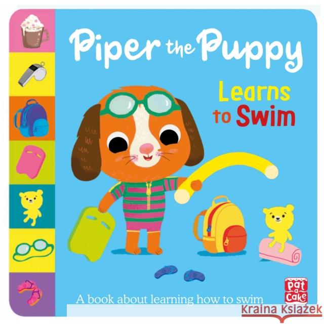 First Experiences: Piper the Puppy Learns to Swim Pat-a-Cake 9781526382993 Hachette Children's Group