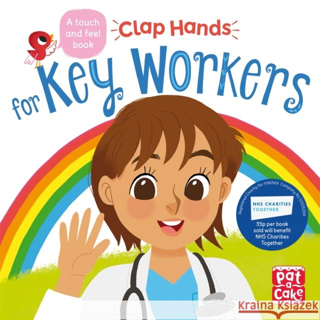 Clap Hands: Key Workers: A touch-and-feel board book Pat-a-Cake 9781526383228 Hachette Children's Group