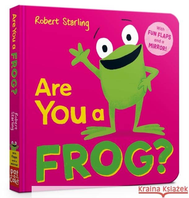 Are You a Frog?: With Lift-the-Flaps and a Mirror! Pat-a-Cake 9781526384171 Hachette Children's Group