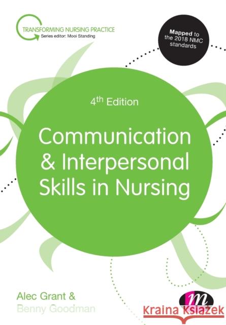 Communication and Interpersonal Skills in Nursing Alec Grant Benny Goodman 9781526400994 SAGE Publications Ltd