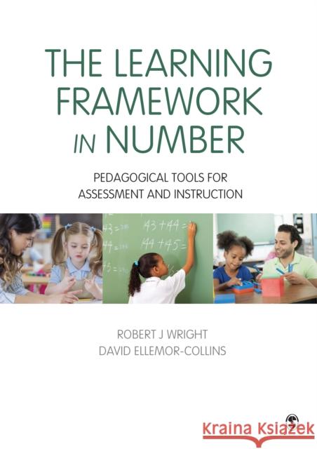 The Learning Framework in Number: Pedagogical Tools for Assessment and Instruction Robert J. Wright David Ellemor-Collins 9781526402752 Sage Publications Ltd