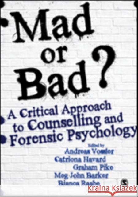 Mad or Bad?: A Critical Approach to Counselling and Forensic Psychology Andreas Vossler Catriona Havard Graham Pike 9781526408969 SAGE Publications Ltd