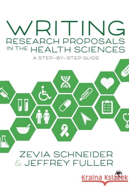 Writing Research Proposals in the Health Sciences: A Step-by-step Guide Jeffrey Fuller 9781526411310 Sage Publications Ltd