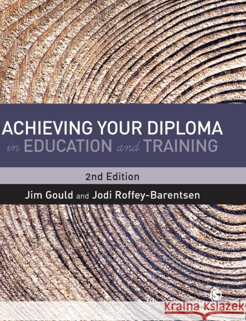 Achieving your Diploma in Education and Training Jim Gould Jodi Roffey-Barentsen 9781526411327 Sage Publications Ltd