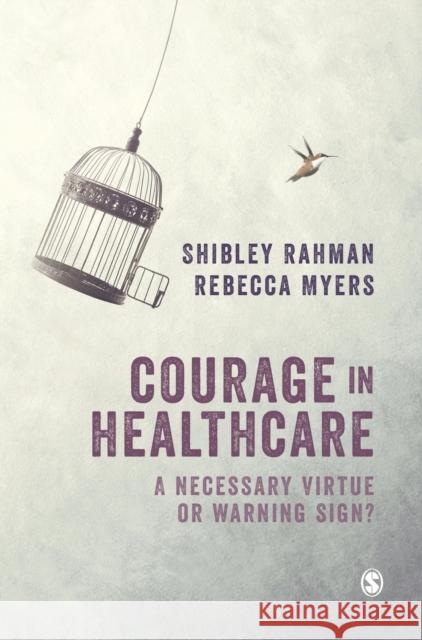 Courage in Healthcare Rahman, Shibley 9781526413581 Sage Publications Ltd