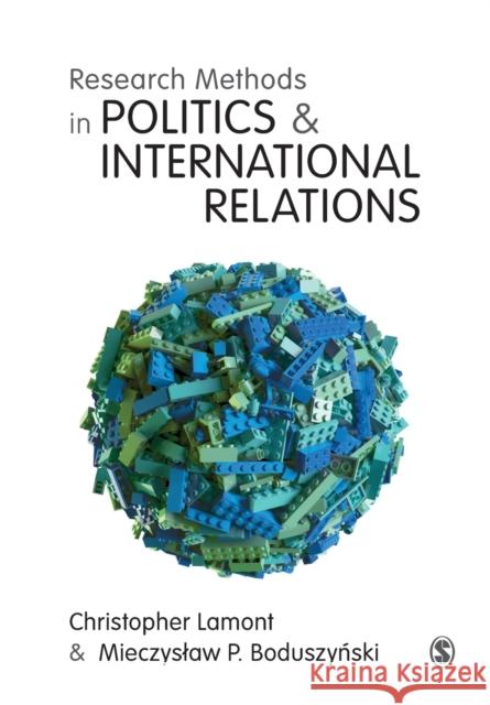 Research Methods in Politics and International Relations Christopher Lamont Mietek Boduszynski 9781526419088