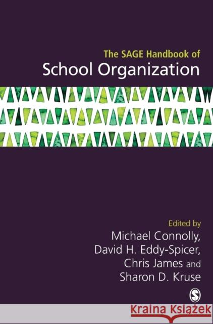 The SAGE Handbook of School Organization Michael Connolly, David H. Eddy-Spicer, Chris James 9781526420664