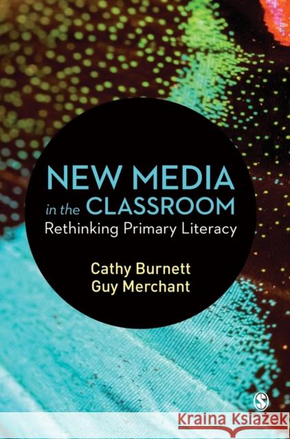 New Media in the Classroom Burnett, Cathy 9781526420848