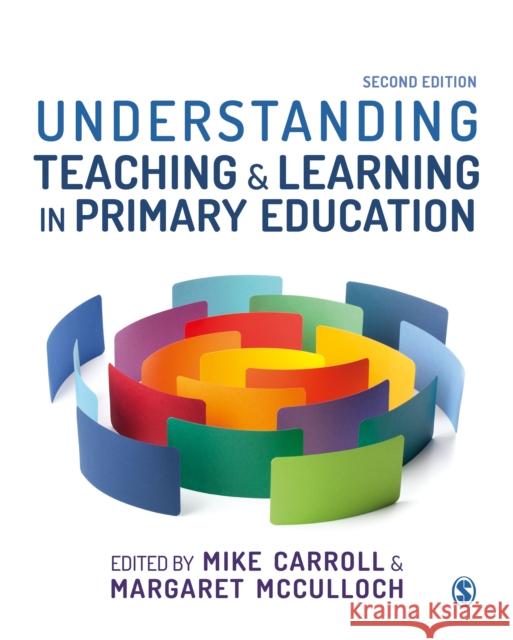 Understanding Teaching and Learning in Primary Education Mike Carroll Margaret McCulloch 9781526421173 Sage Publications Ltd