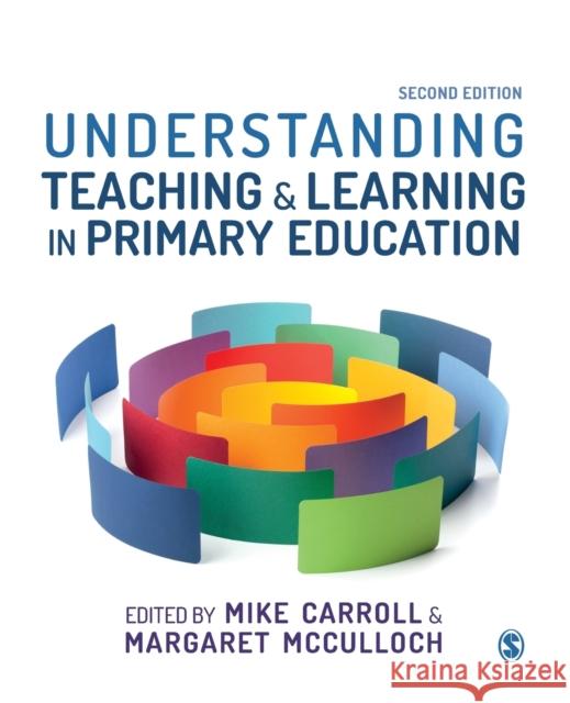 Understanding Teaching and Learning in Primary Education Mike Carroll Margaret McCulloch 9781526421180 SAGE Publications Ltd