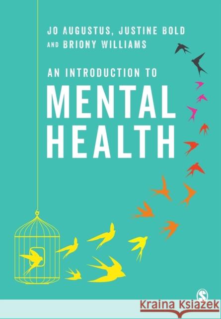 An Introduction to Mental Health Jo Augustus Justine Bold Briony Williams 9781526423634 SAGE Publications Ltd