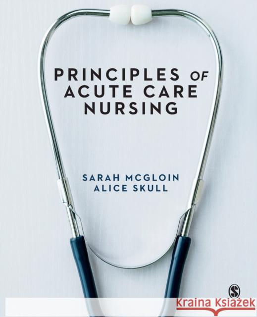 Principles of Acute Care Nursing Alice (Anglia Ruskin University, UK) Skull 9781526424198