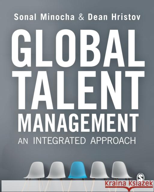 Global Talent Management: An Integrated Approach Sonal Minocha Dean Hristov 9781526424228