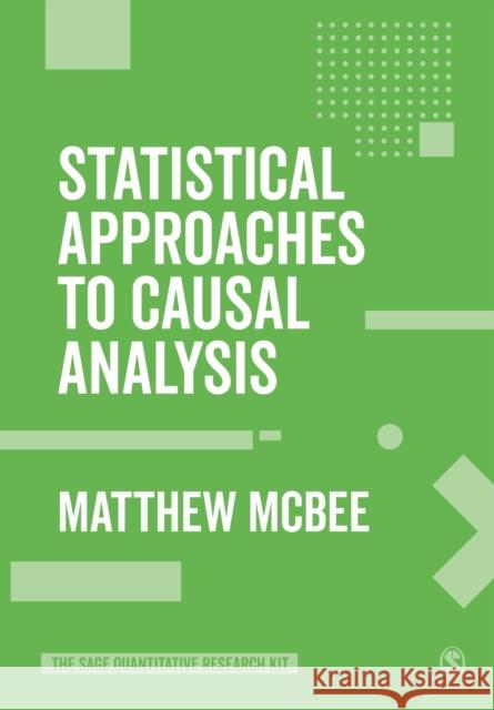 Statistical Approaches to Causal Analysis McBee, Matthew 9781526424730 SAGE Publications Ltd