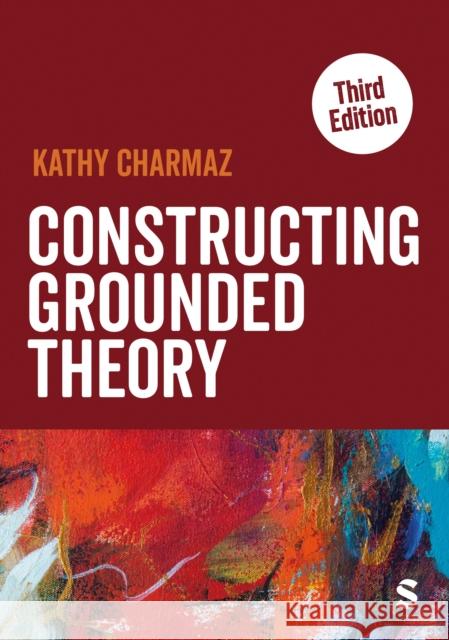 Constructing Grounded Theory Kathy Charmaz 9781526426604 Sage Publications Ltd