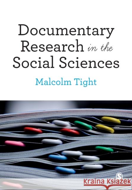 Documentary Research in the Social Sciences Malcolm Tight 9781526426659 Sage Publications Ltd