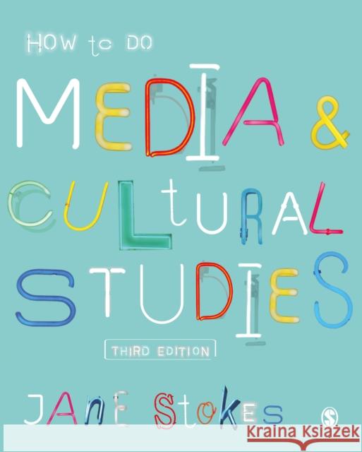 How to Do Media and Cultural Studies Jane Stokes   9781526427748 SAGE Publications Ltd