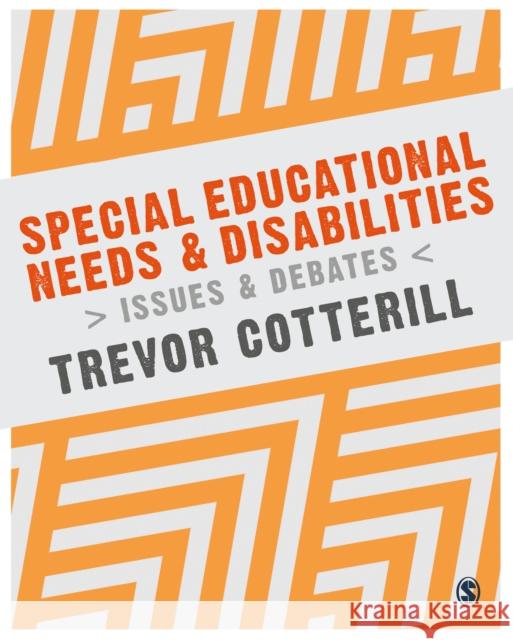 Special Educational Needs and Disabilities: Issues and Debates Trevor Cotterill   9781526427762 SAGE Publications Ltd