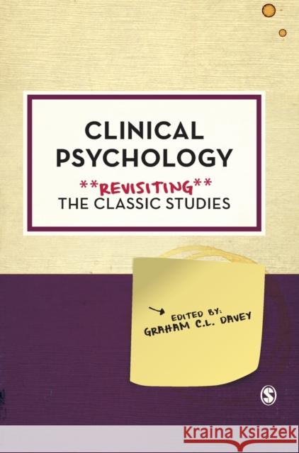 Clinical Psychology: Revisiting the Classic Studies Graham C. L. Davey 9781526428110