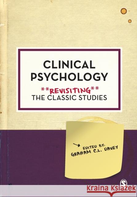 Clinical Psychology: Revisiting the Classic Studies Graham C. L. Davey 9781526428127